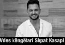 Vdes këngëtari Shpat Kasap